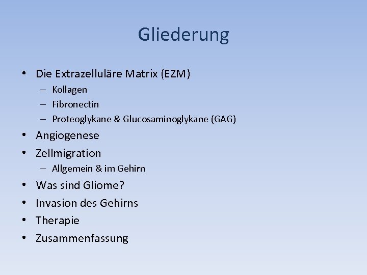 Gliederung • Die Extrazelluläre Matrix (EZM) – Kollagen – Fibronectin – Proteoglykane & Glucosaminoglykane