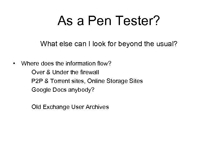 As a Pen Tester? What else can I look for beyond the usual? •