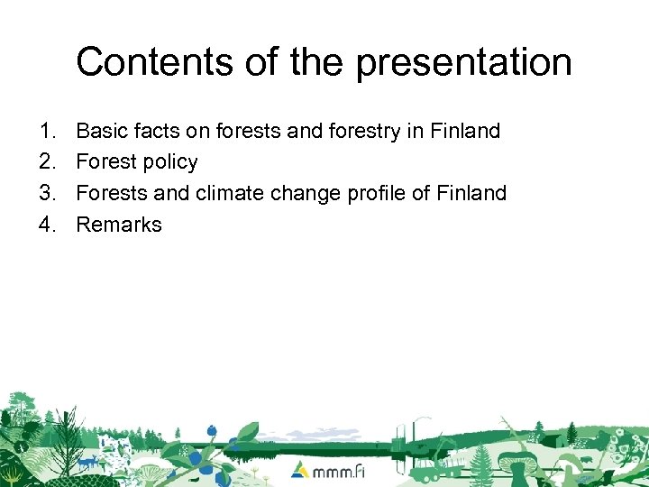Contents of the presentation 1. 2. 3. 4. Basic facts on forests and forestry