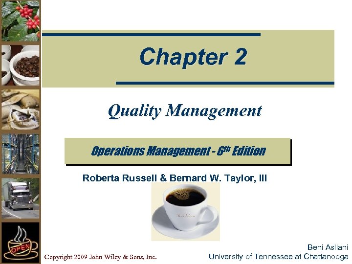 Chapter 2 Quality Management Operations Management - 6 th Edition Roberta Russell & Bernard