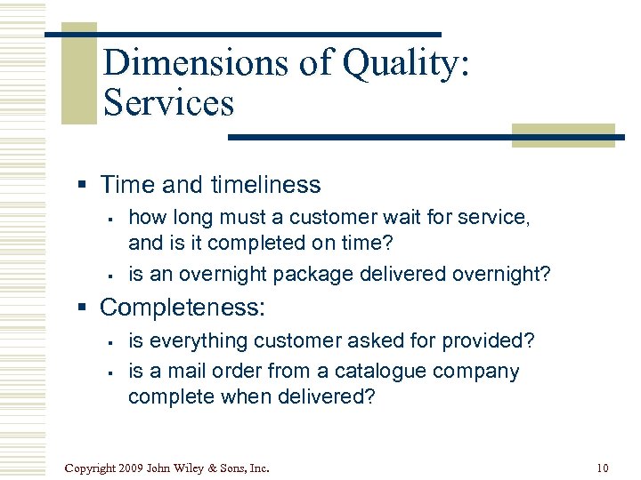 Dimensions of Quality: Services § Time and timeliness § § how long must a