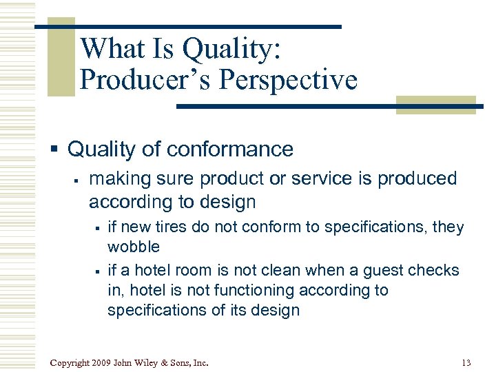 What Is Quality: Producer’s Perspective § Quality of conformance § making sure product or