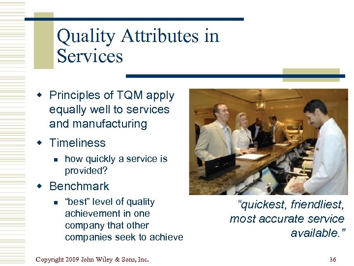 Quality Attributes in Services w Principles of TQM apply equally well to services and