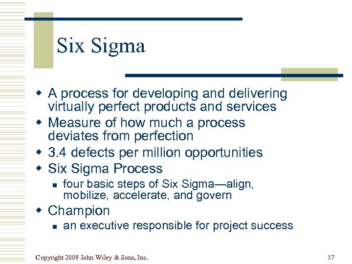 Six Sigma w A process for developing and delivering virtually perfect products and services