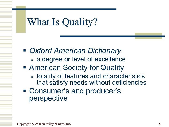 What Is Quality? § Oxford American Dictionary § a degree or level of excellence