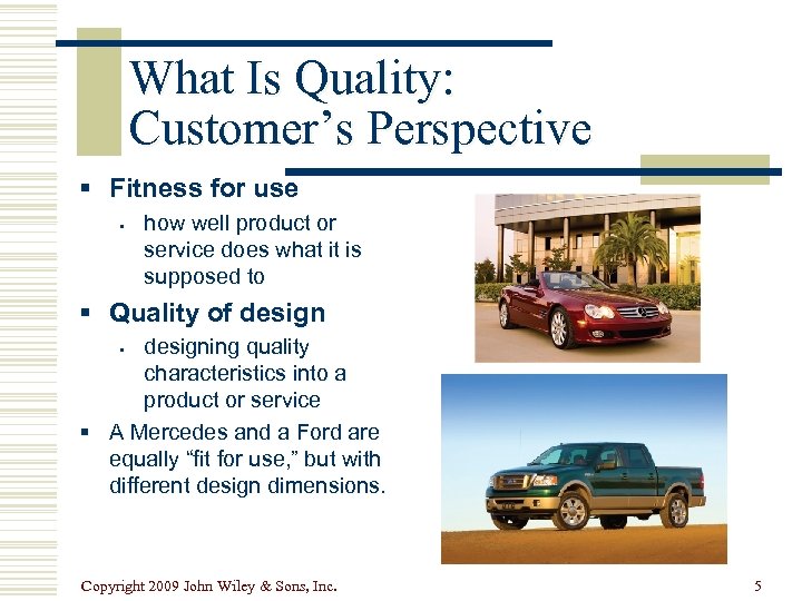 What Is Quality: Customer’s Perspective § Fitness for use § how well product or