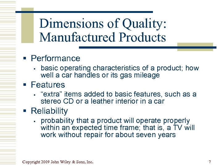 Dimensions of Quality: Manufactured Products § Performance § basic operating characteristics of a product;