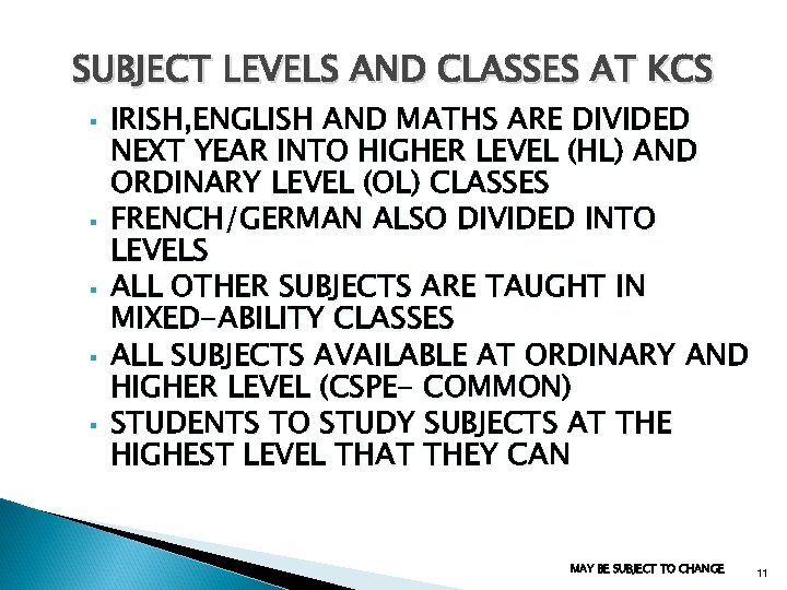 SUBJECT LEVELS AND CLASSES AT KCS § § § IRISH, ENGLISH AND MATHS ARE