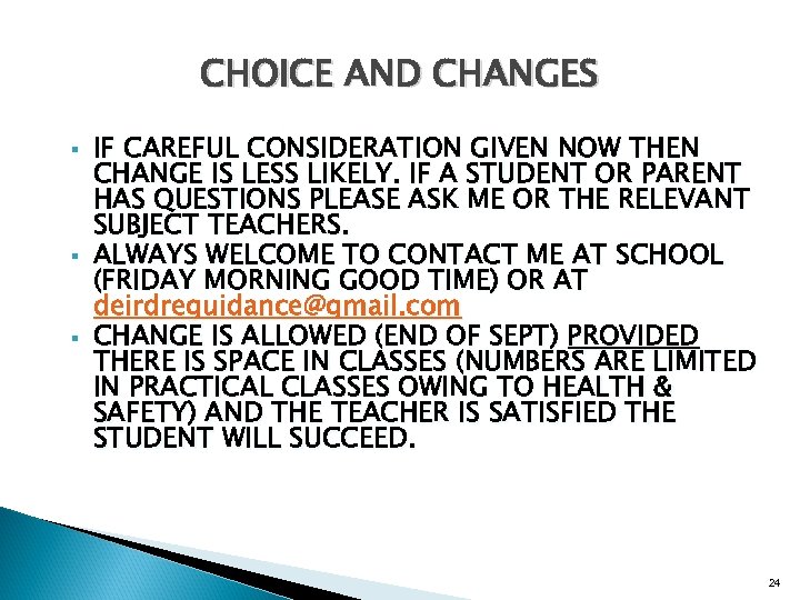 CHOICE AND CHANGES § § § IF CAREFUL CONSIDERATION GIVEN NOW THEN CHANGE IS