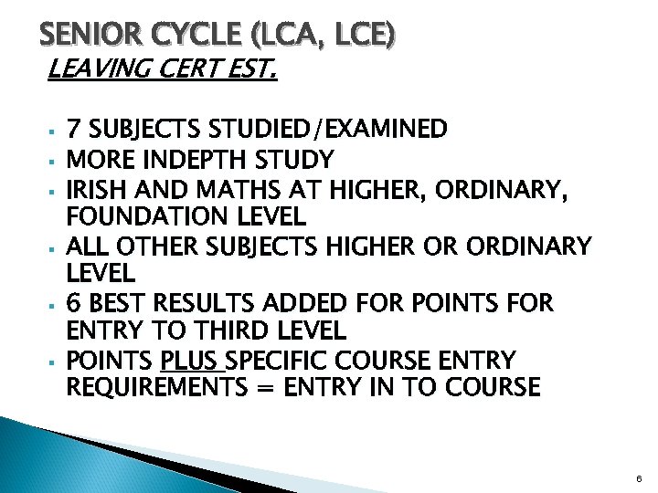 SENIOR CYCLE (LCA, LCE) LEAVING CERT EST. § § § 7 SUBJECTS STUDIED/EXAMINED MORE