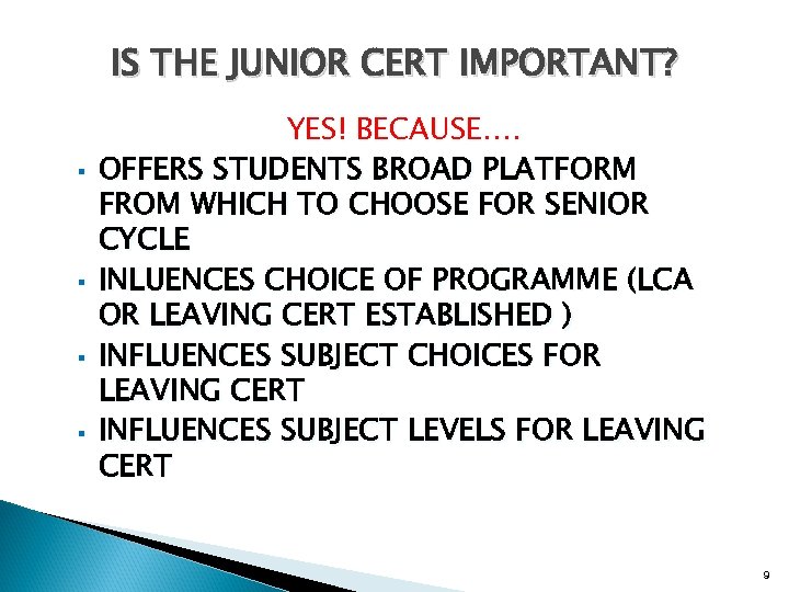 IS THE JUNIOR CERT IMPORTANT? § § YES! BECAUSE…. OFFERS STUDENTS BROAD PLATFORM FROM