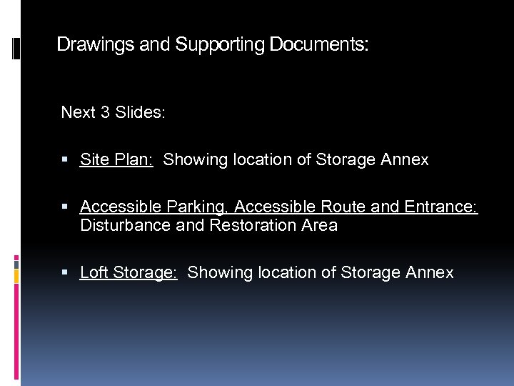 Drawings and Supporting Documents: Next 3 Slides: Site Plan: Showing location of Storage Annex