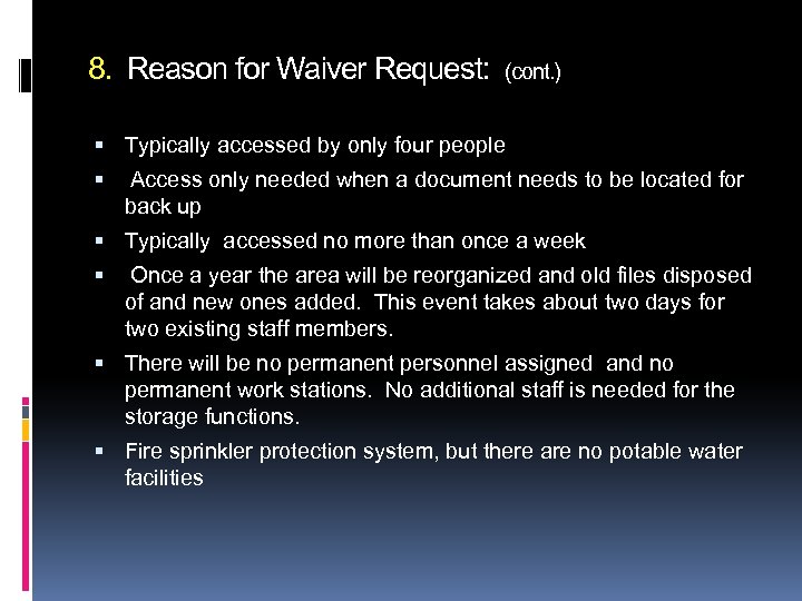 8. Reason for Waiver Request: (cont. ) Typically accessed by only four people Access