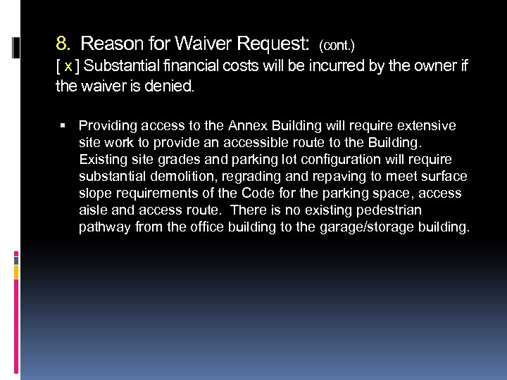 8. Reason for Waiver Request: (cont. ) [ x ] Substantial financial costs will