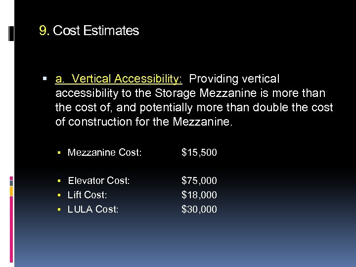 9. Cost Estimates a. Vertical Accessibility: Providing vertical accessibility to the Storage Mezzanine is