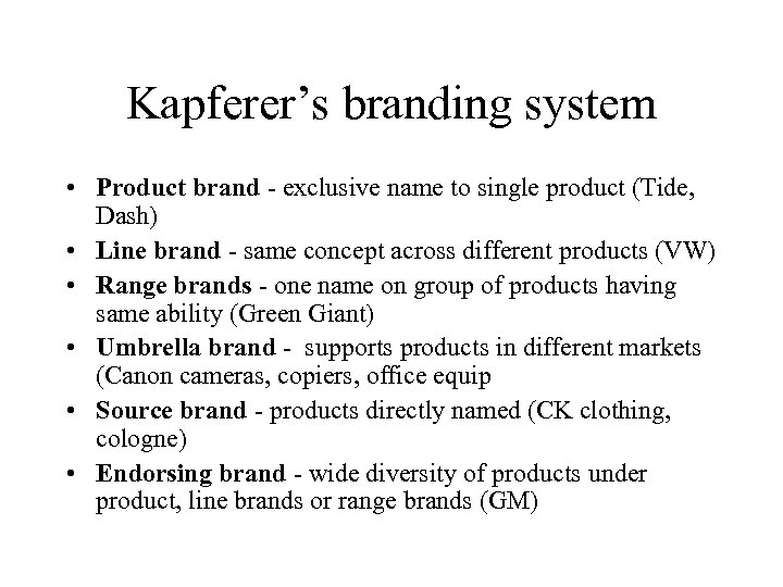 Kapferer’s branding system • Product brand - exclusive name to single product (Tide, Dash)