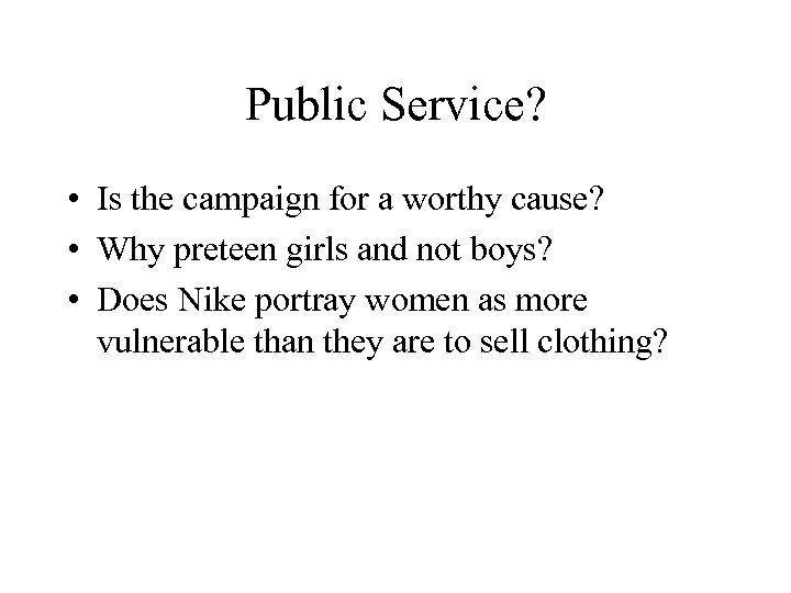 Public Service? • Is the campaign for a worthy cause? • Why preteen girls