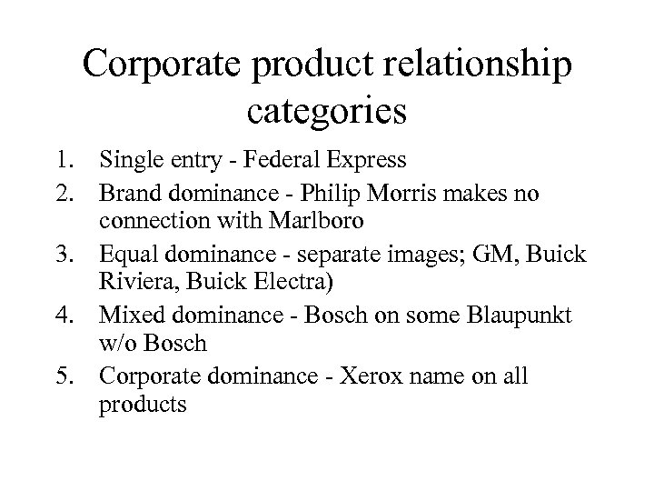 Corporate product relationship categories 1. Single entry - Federal Express 2. Brand dominance -