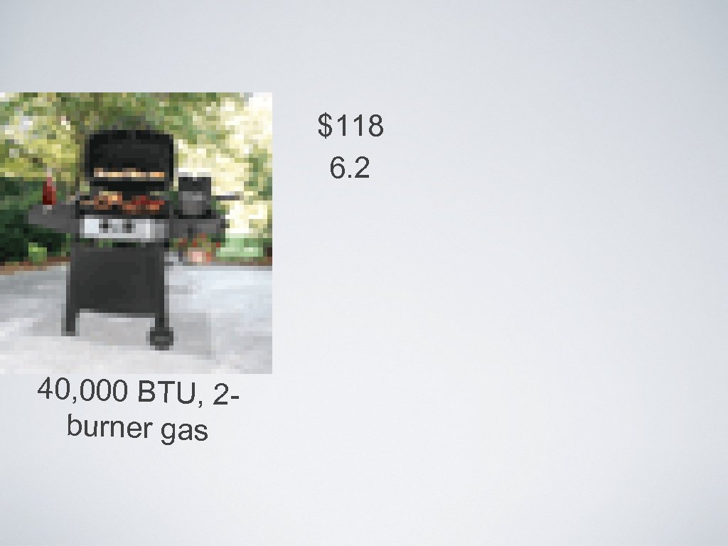 $118 6. 2 40, 000 BTU, 2 burner gas 