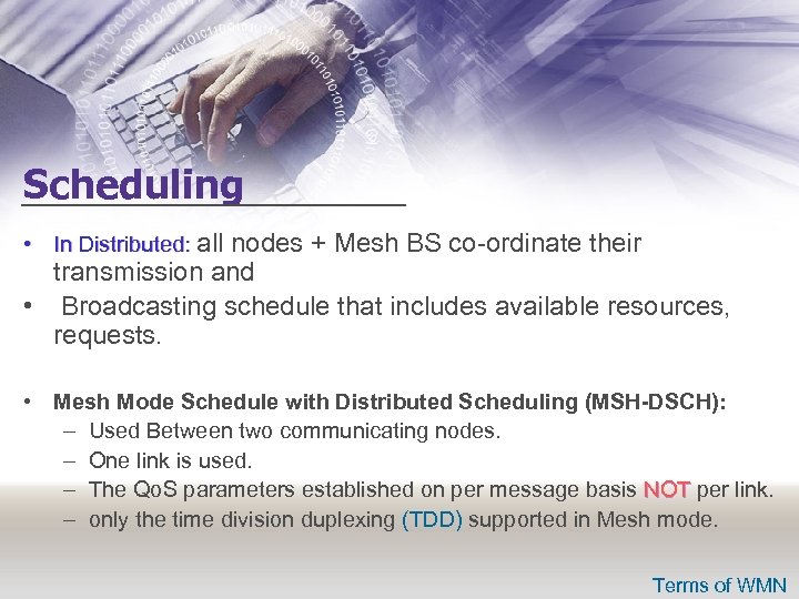 Scheduling • In Distributed: all nodes + Mesh BS co-ordinate their transmission and •