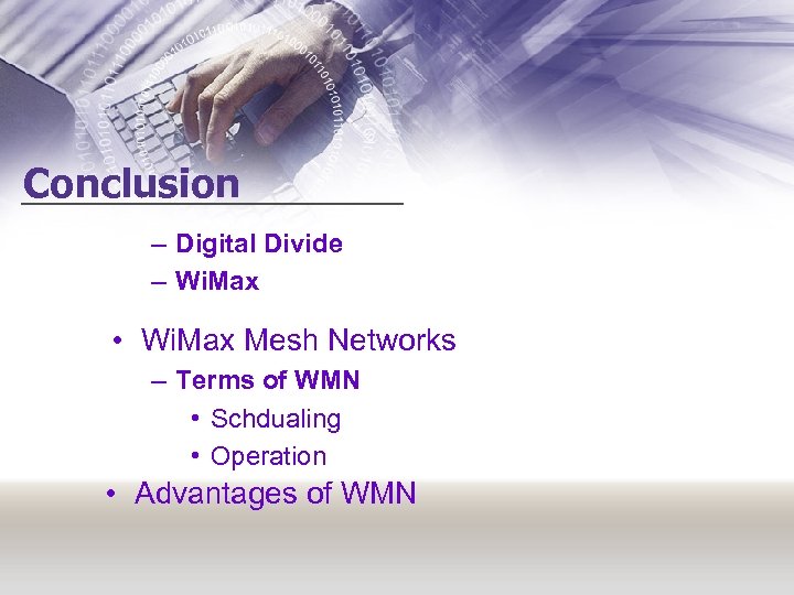 Conclusion – Digital Divide – Wi. Max • Wi. Max Mesh Networks – Terms