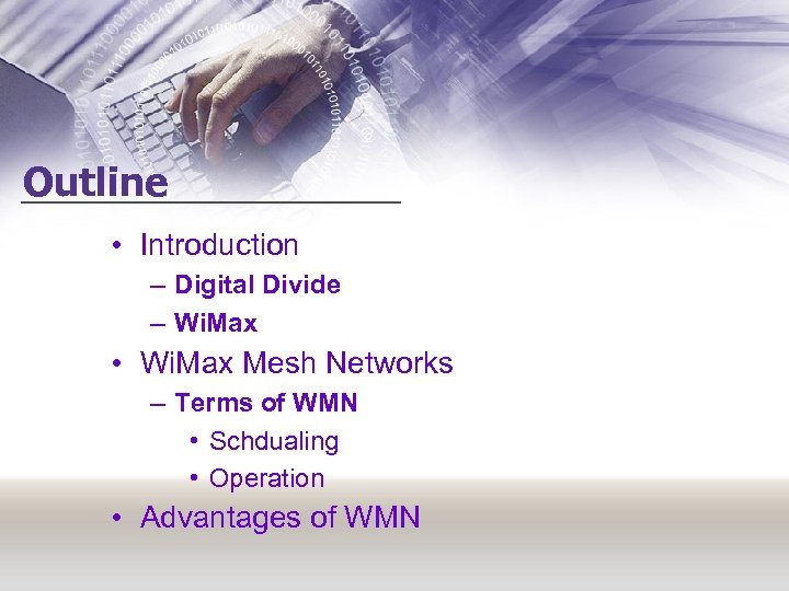 Outline • Introduction – Digital Divide – Wi. Max • Wi. Max Mesh Networks