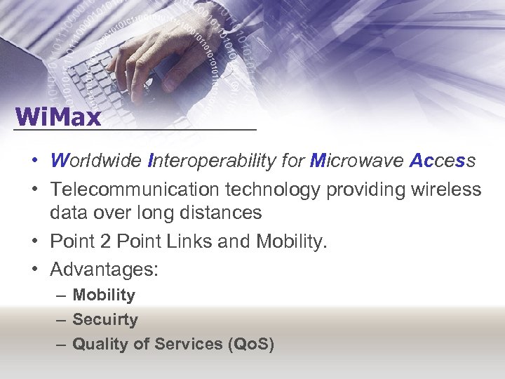 Wi. Max • Worldwide Interoperability for Microwave Access • Telecommunication technology providing wireless data