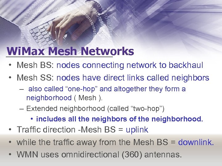 Wi. Max Mesh Networks • Mesh BS: nodes connecting network to backhaul • Mesh