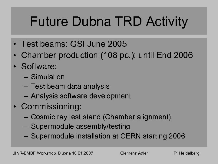 Future Dubna TRD Activity • Test beams: GSI June 2005 • Chamber production (108