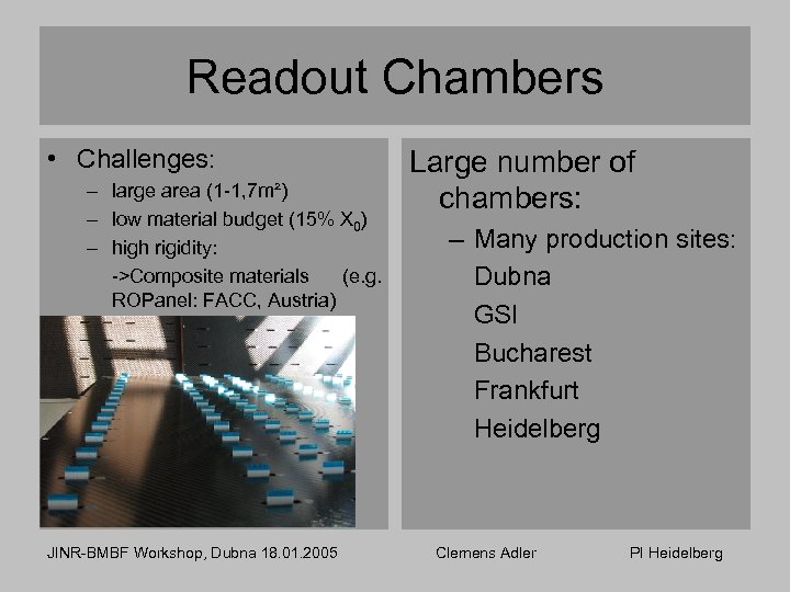 Readout Chambers • Challenges: – large area (1 -1, 7 m²) – low material