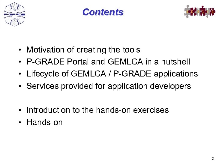 Contents • • Motivation of creating the tools P-GRADE Portal and GEMLCA in a