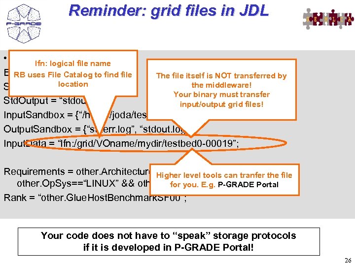 Reminder: grid files in JDL • Example JDL file name file lfn: logical Executable