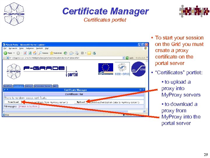 Certificate Manager Certificates portlet • To start your session on the Grid you must