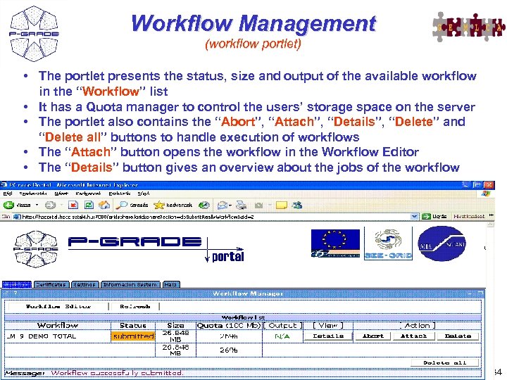 Workflow Management (workflow portlet) • The portlet presents the status, size and output of