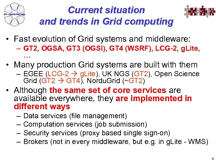 Current situation and trends in Grid computing • Fast evolution of Grid systems and