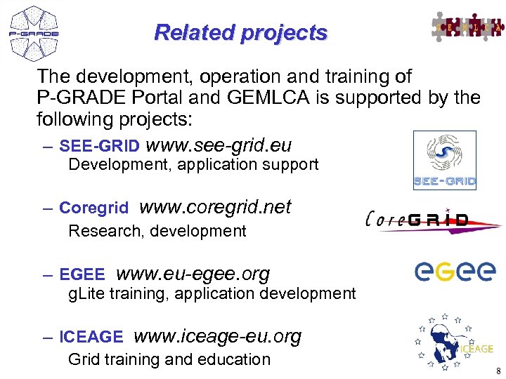 Related projects The development, operation and training of P-GRADE Portal and GEMLCA is supported