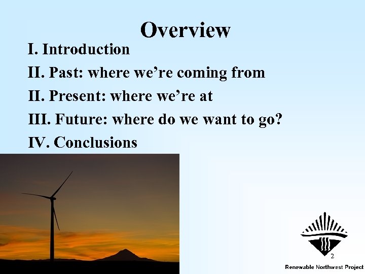 Overview I. Introduction II. Past: where we’re coming from II. Present: where we’re at