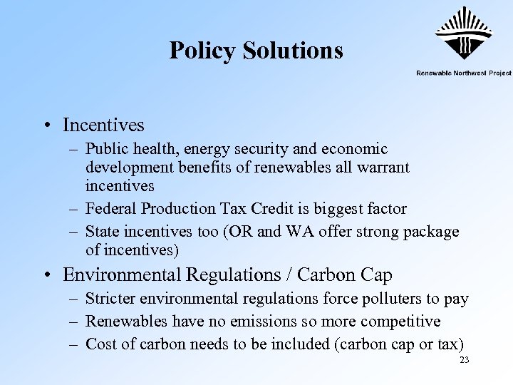 Policy Solutions • Incentives – Public health, energy security and economic development benefits of