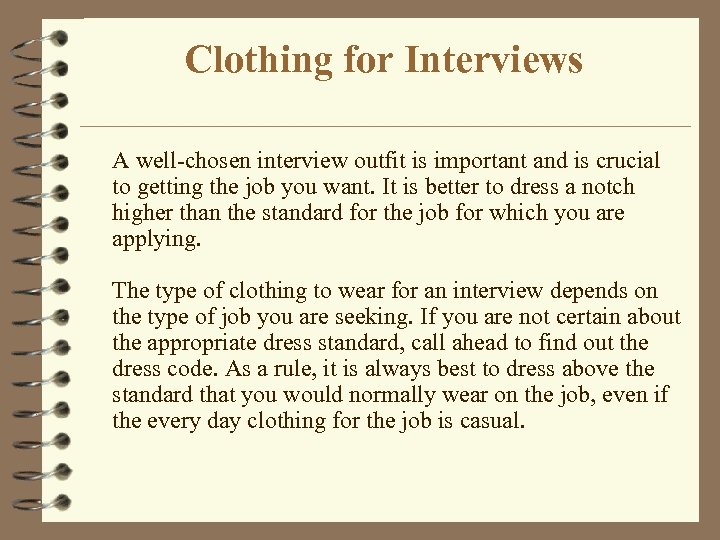 Clothing for Interviews A well-chosen interview outfit is important and is crucial to getting