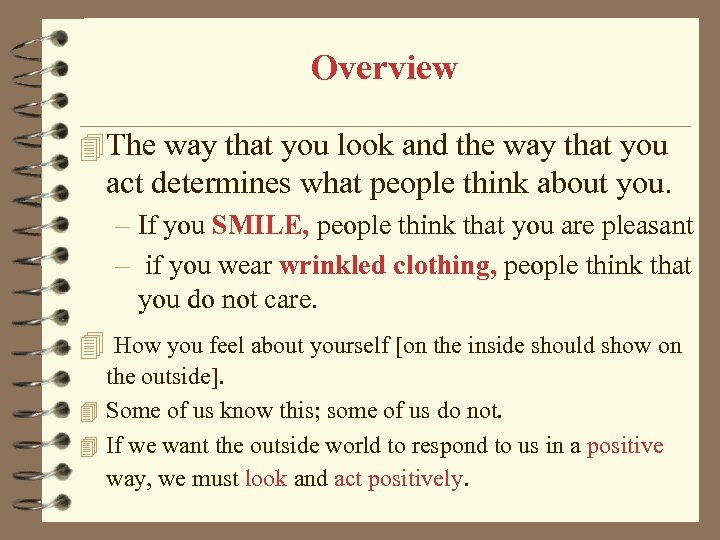 Overview 4 The way that you look and the way that you act determines