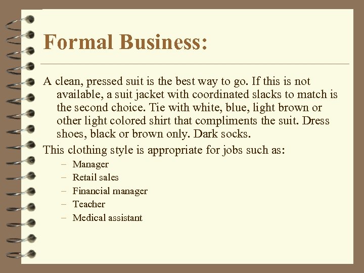 Formal Business: A clean, pressed suit is the best way to go. If this
