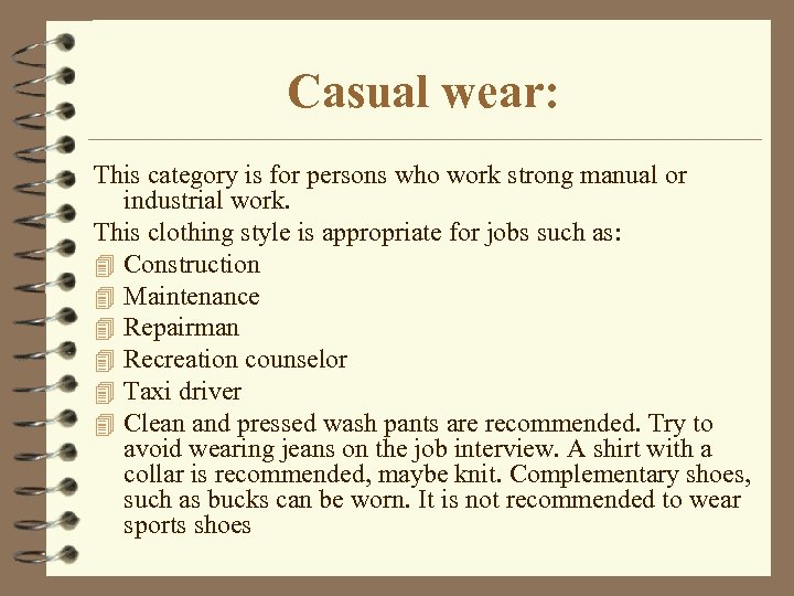 Casual wear: This category is for persons who work strong manual or industrial work.