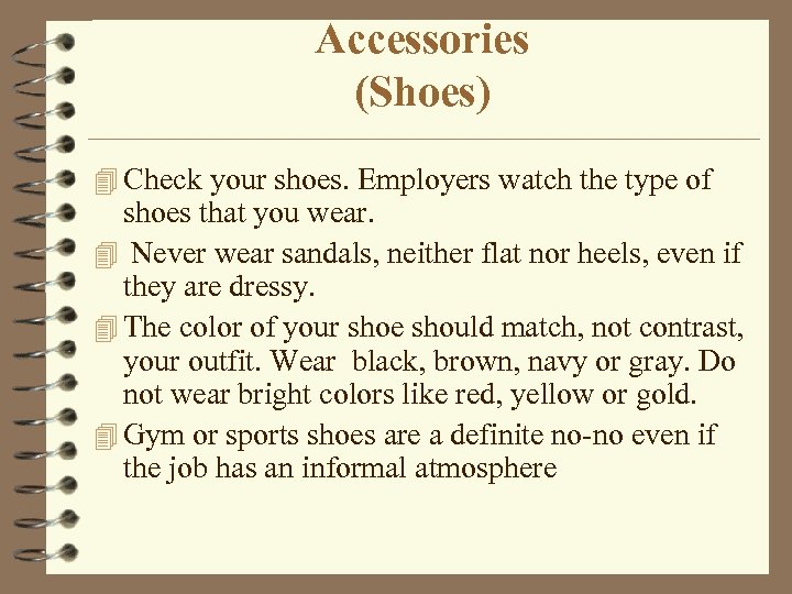 Accessories (Shoes) 4 Check your shoes. Employers watch the type of shoes that you
