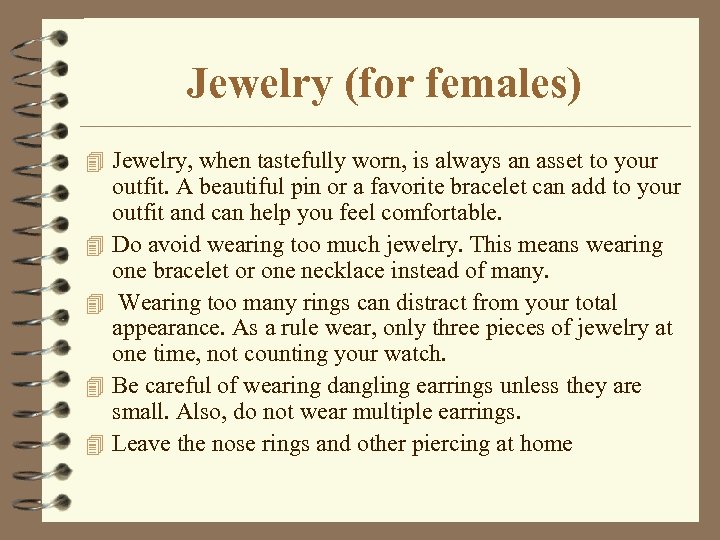 Jewelry (for females) 4 Jewelry, when tastefully worn, is always an asset to your
