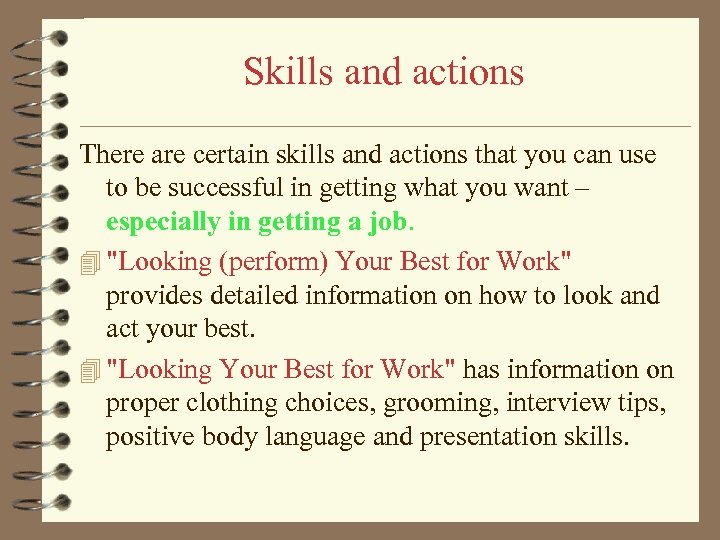 Skills and actions There are certain skills and actions that you can use to