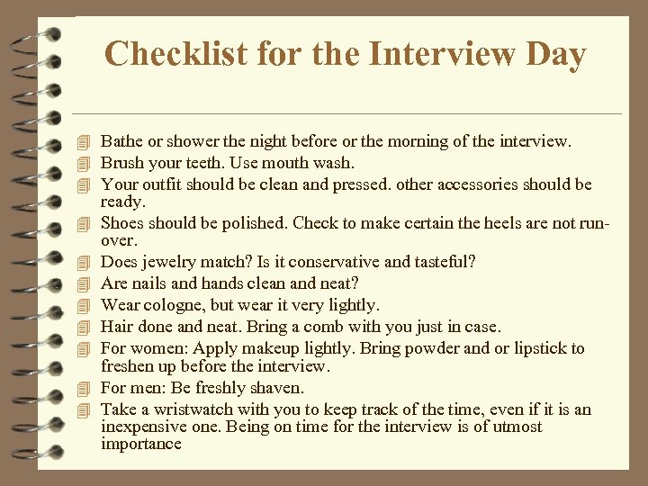 Checklist for the Interview Day 4 Bathe or shower the night before or the