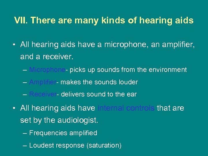 VII. There are many kinds of hearing aids • All hearing aids have a