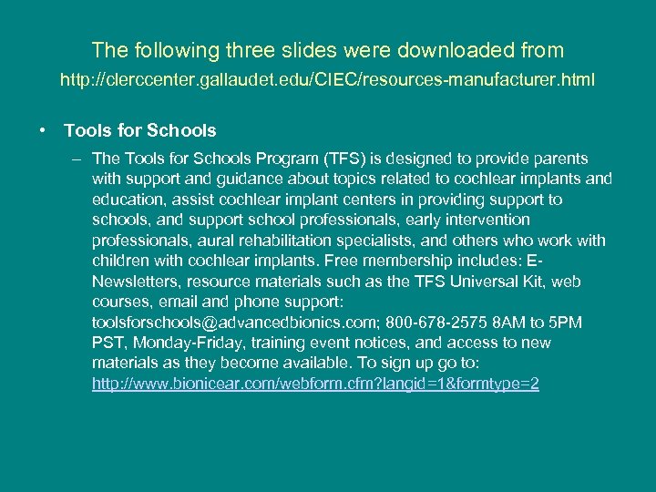 The following three slides were downloaded from http: //clerccenter. gallaudet. edu/CIEC/resources-manufacturer. html • Tools