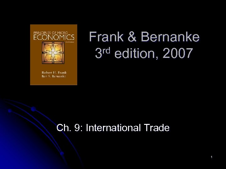 Frank & Bernanke rd edition, 2007 3 Ch. 9: International Trade 1 