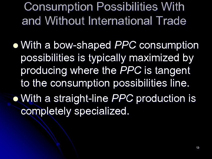 Consumption Possibilities With and Without International Trade l With a bow-shaped PPC consumption possibilities